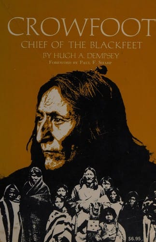 Crowfoot: Chief of the Blackfeet