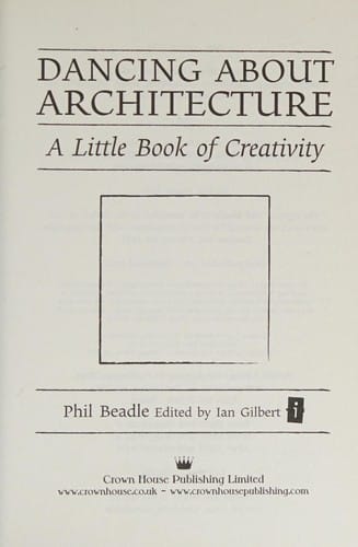 Dancing about Architecture: A Little Book of Creativity