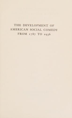 The development of American social comedy from 1787 to 1936.