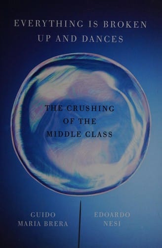Everything Is Broken up and Dances: The Crushing of the Middle Class