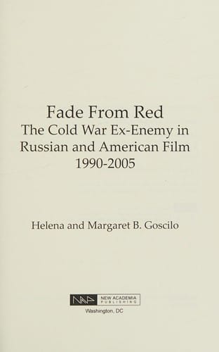 Fade from Red: The Cold-War Ex-Enemy in Russian and American Film, 1990-2005