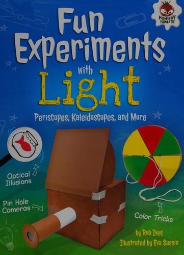 Fun Experiments with Light: Periscopes, Kaleidoscopes, and More
