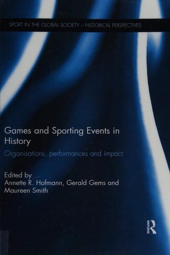 Games and Sporting Events in History: Organisations, Performances and Impact