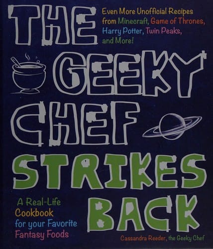 Geeky Chef Strikes Back: Even More Unofficial Recipes from Minecraft, Game of Thrones, Harry Potter, Twin Peaks, and More!
