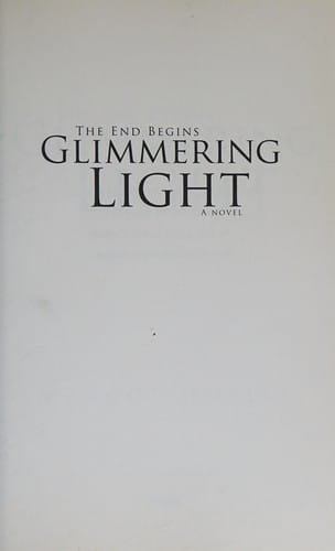 Glimmering light: the end begins : a novel