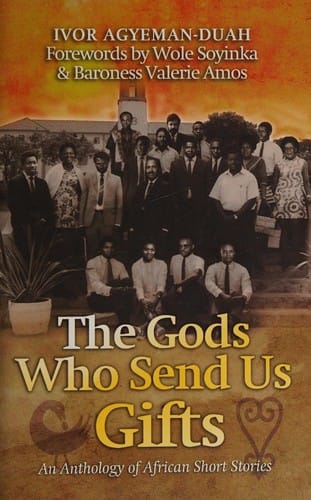 GODS WHO SEND US GIFTS: AN ANTHOLOGY OF AFRICAN SHORT STORIES