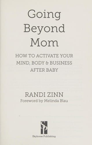 Going Beyond Mom: How to Activate Your Mind, Body & Business after Baby