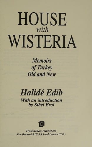 House with wisteria: memoirs of Turkey old and new