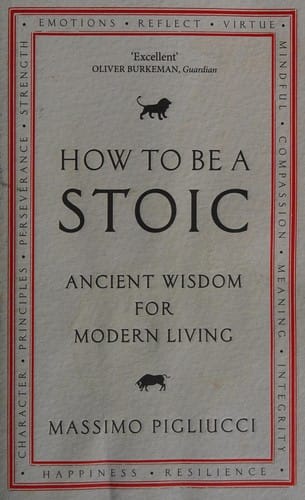 How to Be a Stoic: Ancient Wisdom for Modern Living