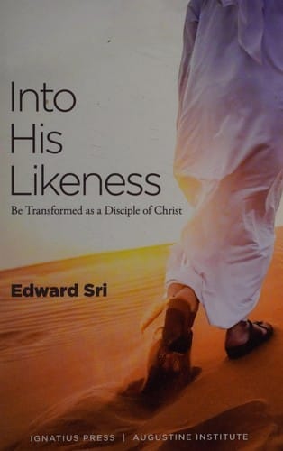 Into His Likeness: Be Transformed as a Disciple of Christ