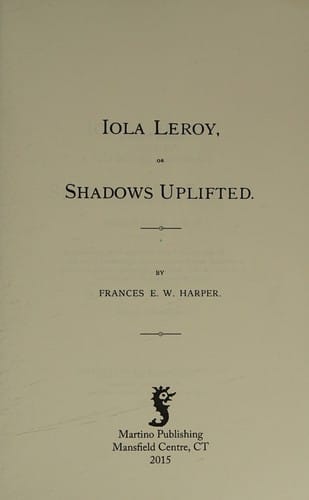 Iola Leroy, or, Shadows Uplifted