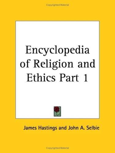 Encyclopedia of Religion and Ethics, Part 1