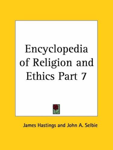 Encyclopedia of Religion and Ethics, Part 7
