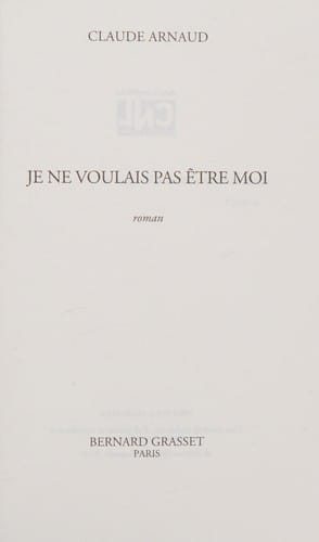 Je ne voulais pas être moi: roman