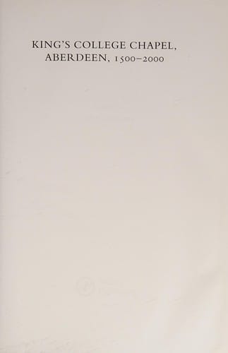King's College Chapel, Aberdeen, 1500-2000: 2nd Edition