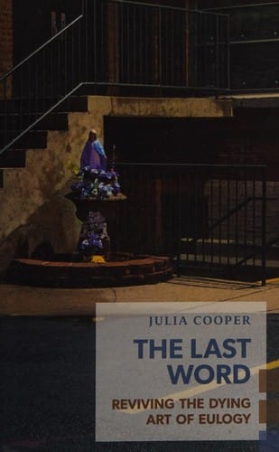 Last Word: Reviving the Dying Art of Eulogy