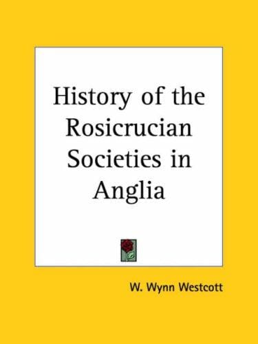 History of the Rosicrucian Societies in Anglia