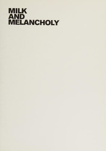 Milk and melancholy