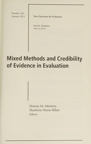 Mixed Methods and Credibility of Evidence in Evaluation: New Directions for Evaluation