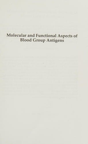 Molecular and functional aspects of blood group antigens