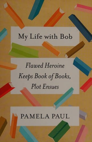 My life with Bob: flawed heroine keeps book of books, plot ensues