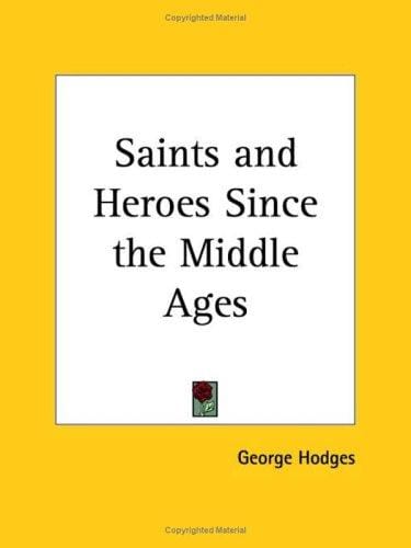 Saints and Heroes Since the Middle Ages