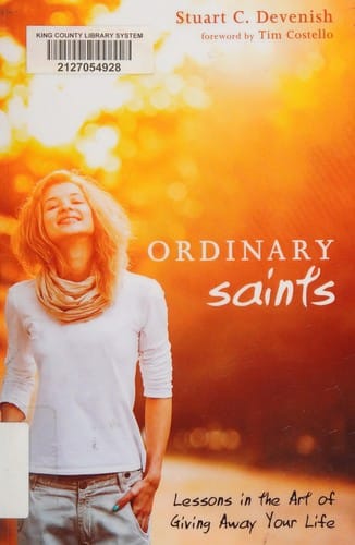 Ordinary Saints: Lessons in the Art of Giving Away Your Life