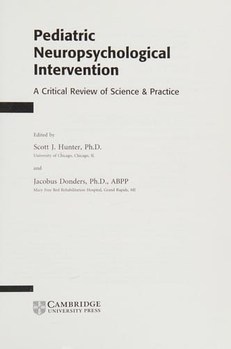 PEDIATRIC NEUROPSYCHOLOGICAL INTERVENTION: A CRITICAL REVIEW OF SCIENCE & PRACTICE; ED. BY SCOTT J. HUNTER.