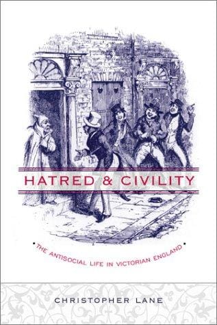 Hatred and Civility: The Antisocial Life in Victorian England