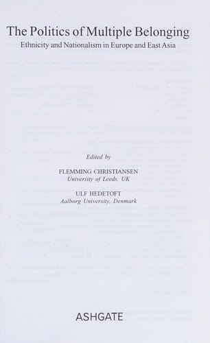 POLITICS OF MULTIPLE BELONGING: ETHNICITY AND NATIONALISM IN EUROPE AND EAST ASIA; ED. BY FLEMMING CHRISTIANSEN.