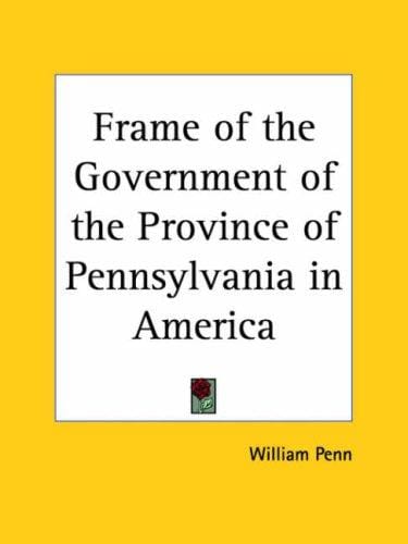 Frame of the Government of the Province of Pennsylvania in America