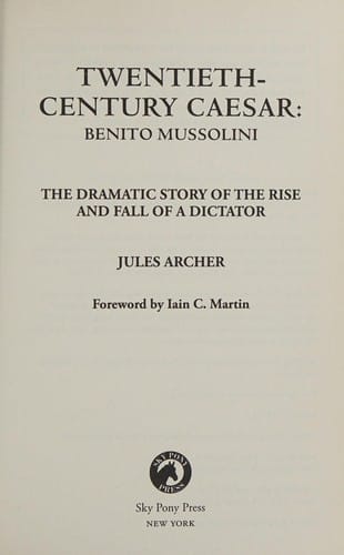 Twentieth-Century Caesar : Benito Mussolini: The Dramatic Story of the Rise and Fall of a Dictator