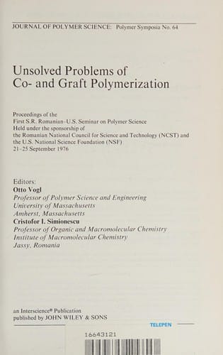 Unsolved problems of co- and graft polymerization: proceedings of the First S.R. Romanian-U.S. Seminar on Polymer Science, held under the sponsorship of the Romanian National Council for Science and Technology (NCST) and the U.S. National Science Foundation (NSF), 21-25 September 1976