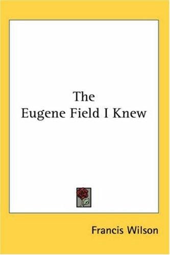 The Eugene Field I Knew