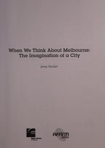When we think about Melbourne: the imagination of a city