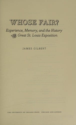 Whose fair?: experience, memory, and the history of the great St. Louis Exposition