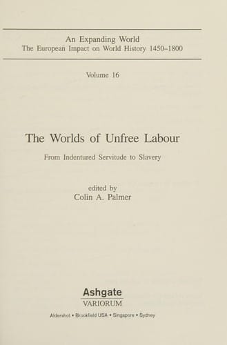The worlds of unfree labour: from indentured servitude to slavery