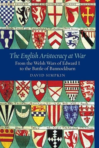 English Aristocracy at War: From the Welsh Wars of Edward I to the Battle of Bannockburn