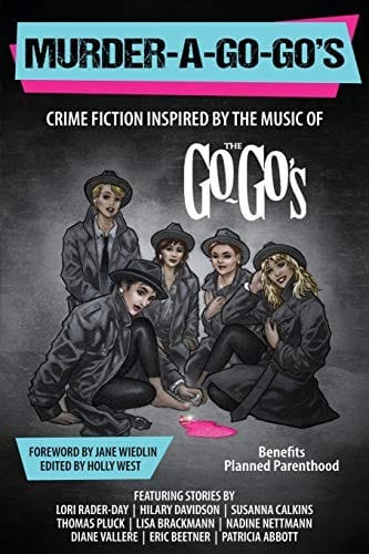Murder-A-Go-Go's: Crime Fiction Inspired by the Music of The Go-Go's