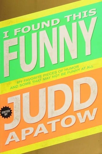 I Found This Funny: My Favorite Pieces of Humor and Some That May Not Be Funny at All