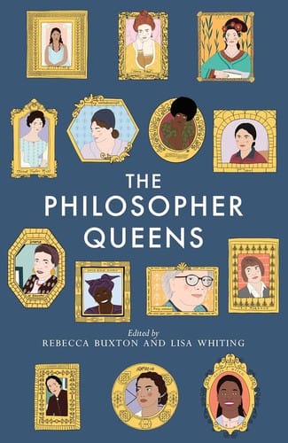 Philosopher Queens: the lives and legacies of philosophy’s unsung women