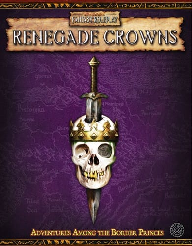 Renegade Crowns: A guide to the Border Princes (Warhammer Fantasy Roleplay: Renegade Crowns)