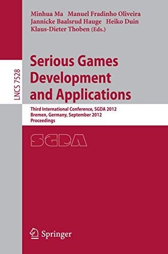 Serious Games Development and Applications: Third International Conference, SGDA 2012, Bremen, Germany, September 26-29, 2012, Proceedings