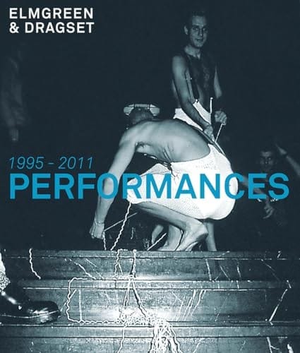 Elmgreen and Dragset: Performances 1995-2011