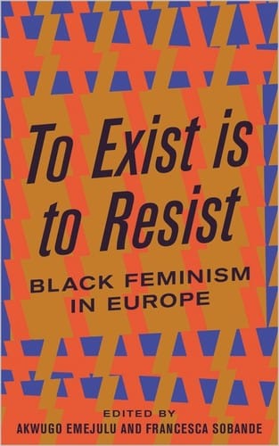 To Exist Is to Resist: Black Feminism in Europe