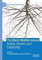 Black Mediterranean: Bodies, Borders and Citizenship