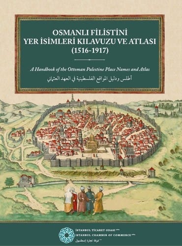 Osmanlı Filistin'i yer isimleri kılavuzu ve atlası (1516 - 1917)