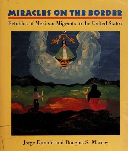 Miracles on the border: retablos of Mexican migrants to the United States