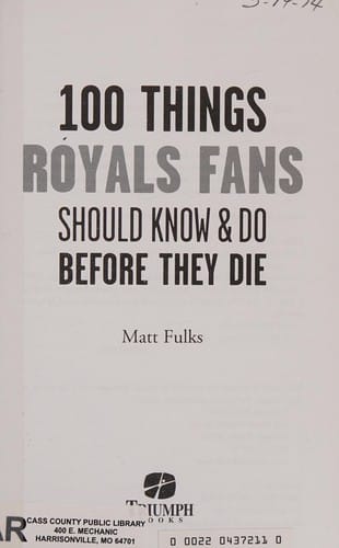 100 things Royals fans should know & do before they die
