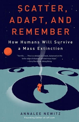 Scatter, adapt, and remember: how humans will survive a mass extinction